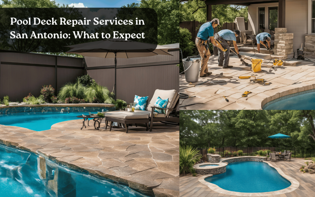 Pool Deck Repair Services in San Antonio: What to Expect