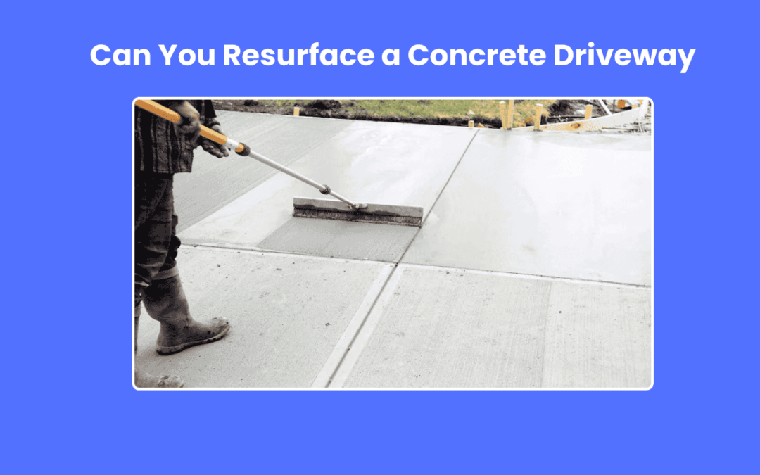 Can You Resurface a Concrete Driveway?