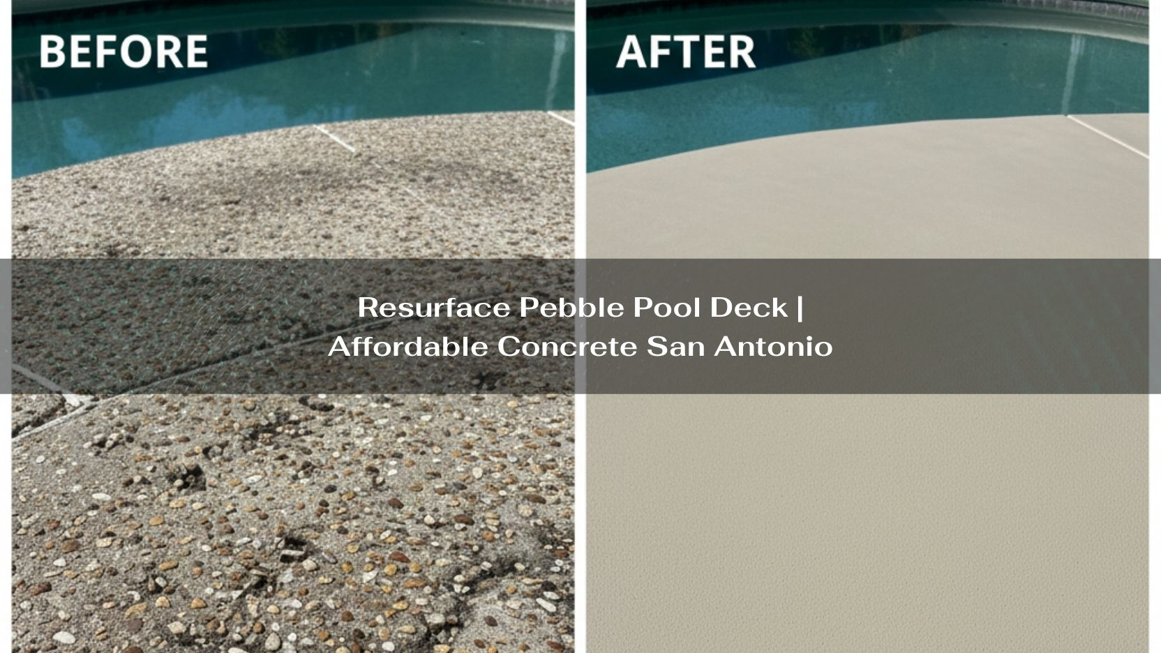 Resurface Pebble Pool Deck | Affordable Concrete San Antonio