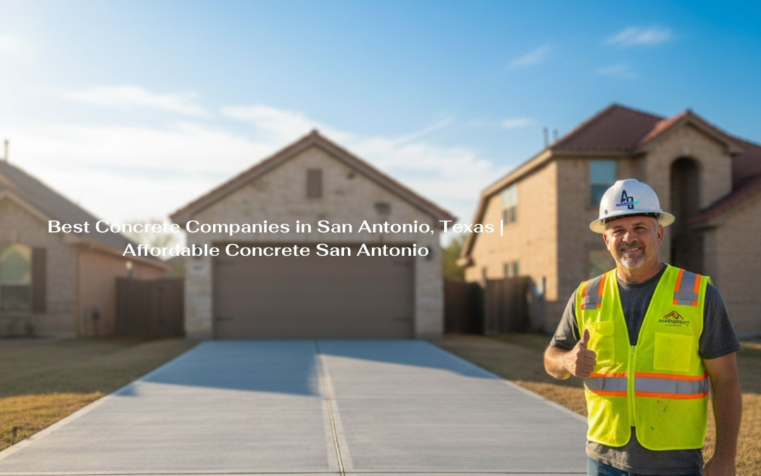 Best Concrete Companies in San Antonio, Texas | Affordable Concrete San Antonio