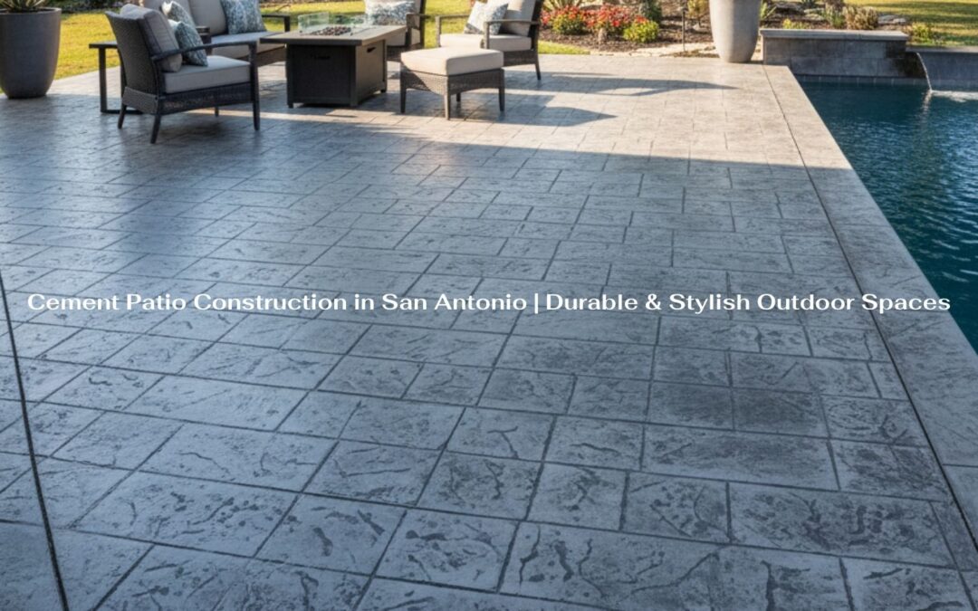Cement Patio Construction in San Antonio | Durable & Stylish Outdoor Spaces