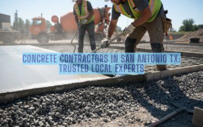 Concrete Contractors in San Antonio TX: Trusted Local Experts