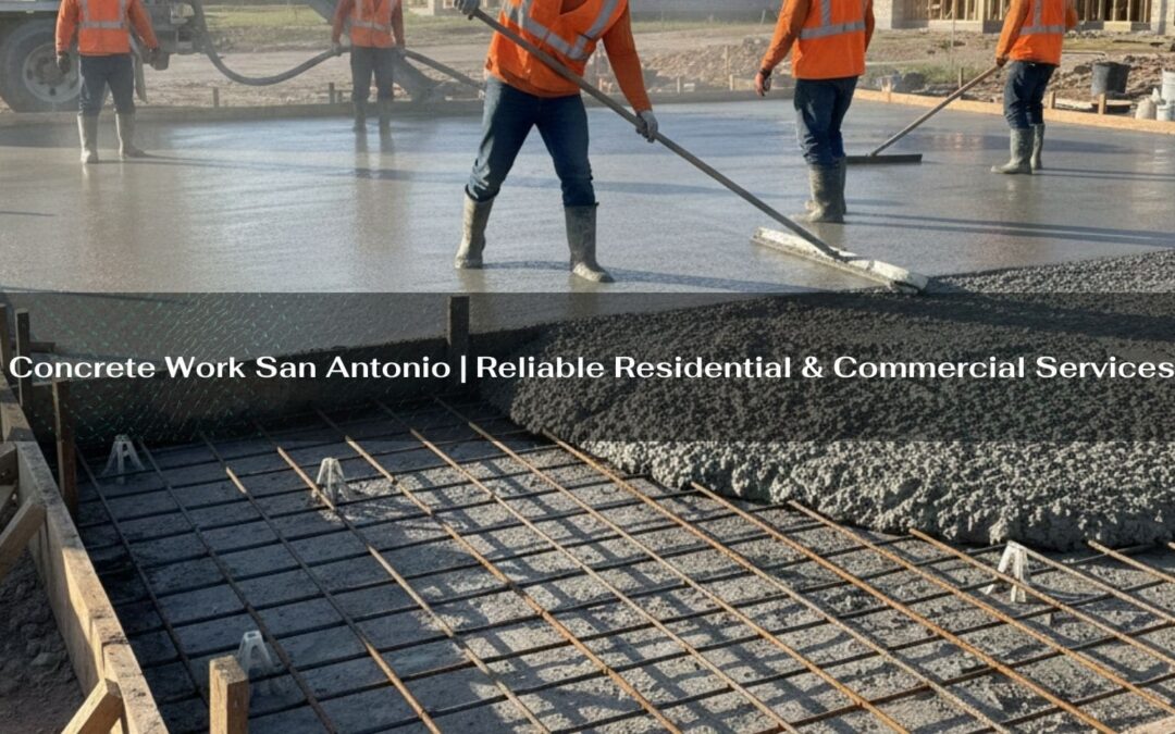 Concrete Work San Antonio | Reliable Residential & Commercial Services