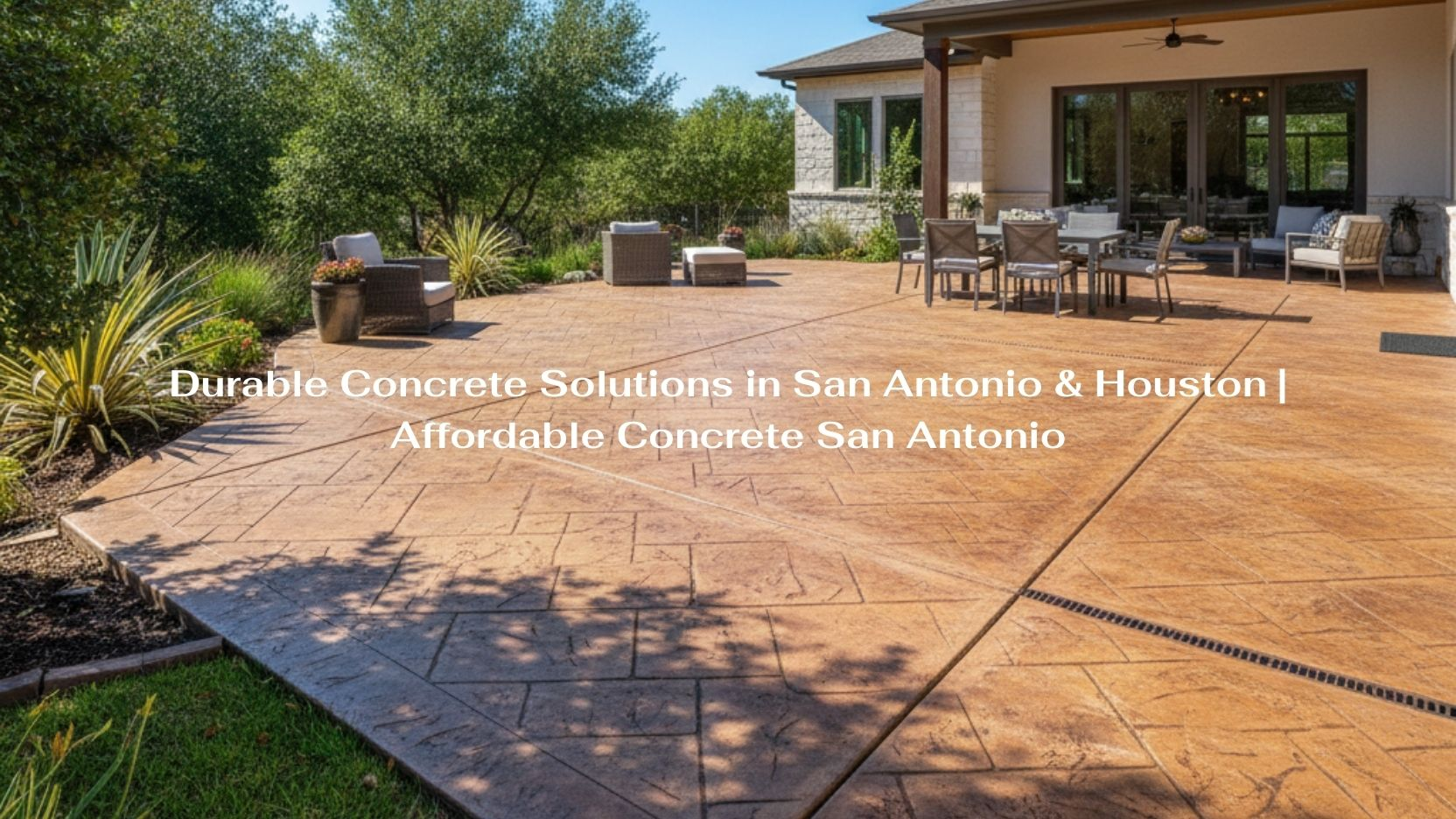 Durable Concrete Solutions in San Antonio & Houston | Affordable Concrete San Antonio