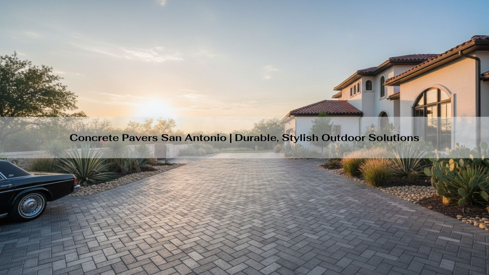 Concrete Pavers San Antonio | Durable, Stylish Outdoor Solutions