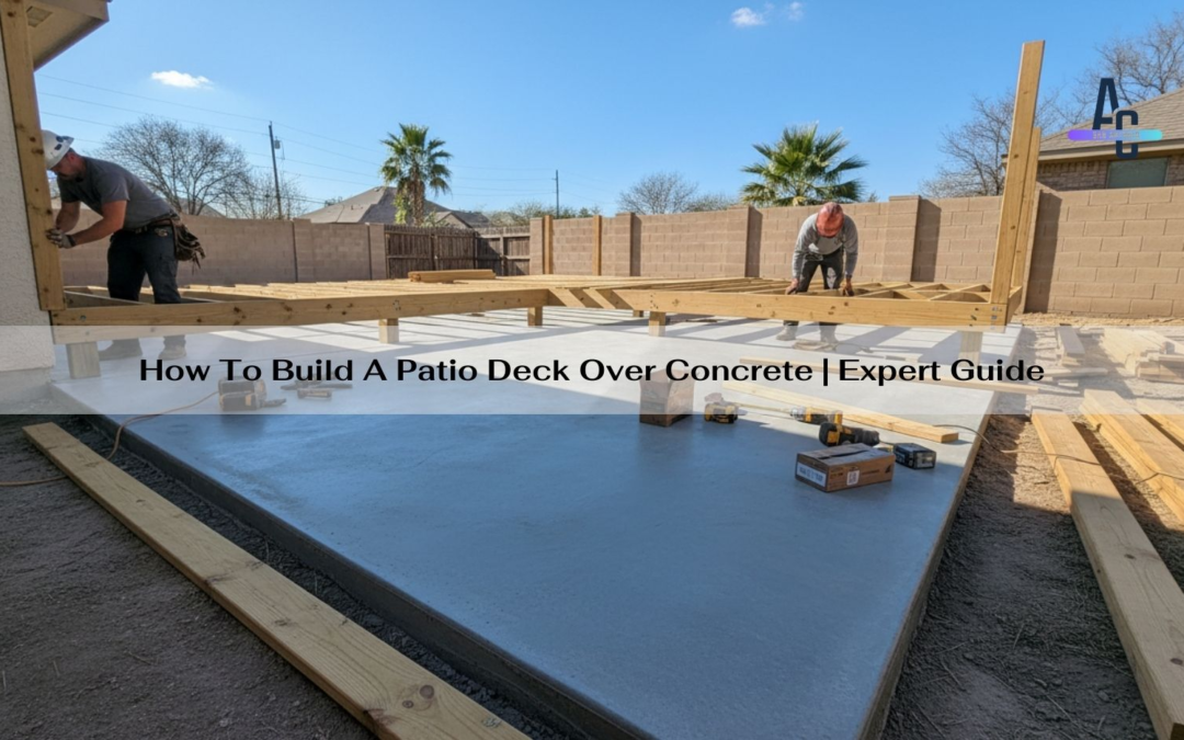 How To Build A Patio Deck Over Concrete | Expert Guide