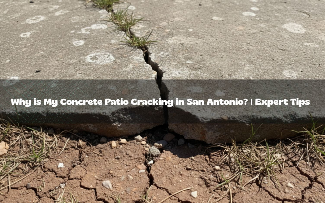 Why is My Concrete Patio Cracking in San Antonio? | Expert Tips