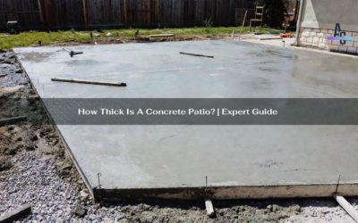 How Thick Is A Concrete Patio? | Expert Guide