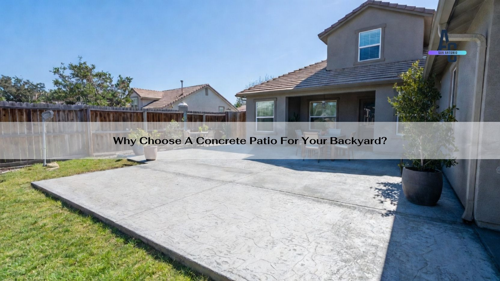 Why Choose a Concrete Patio for Your Backyard