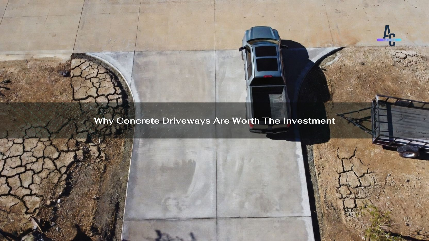 Why Concrete Driveways Are Worth the Investment