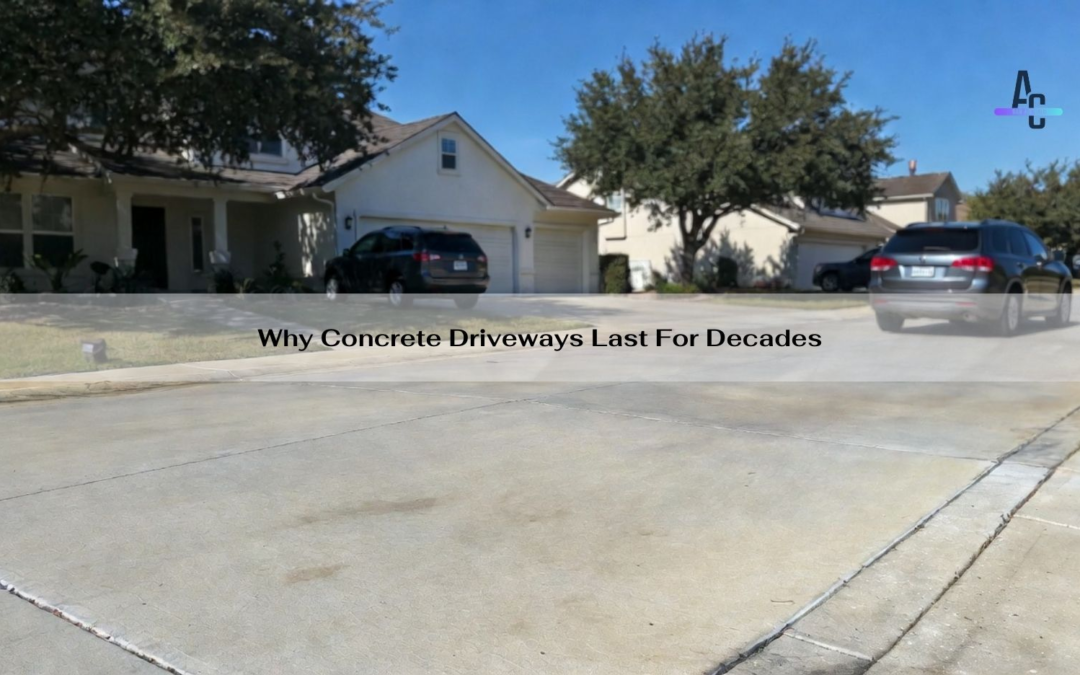 Why Concrete Driveways Last For Decades