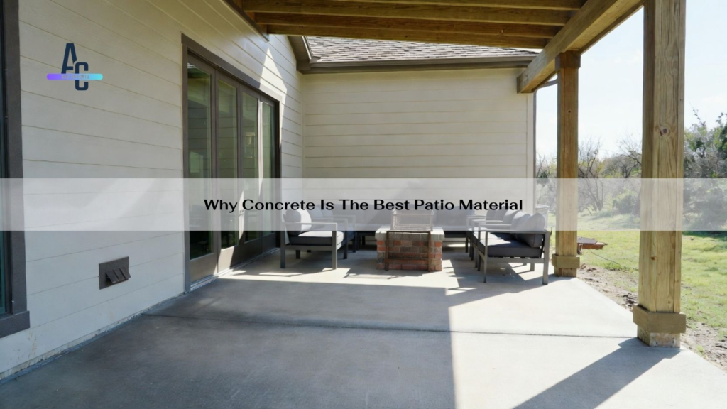 Why Concrete Is the Best Patio Material