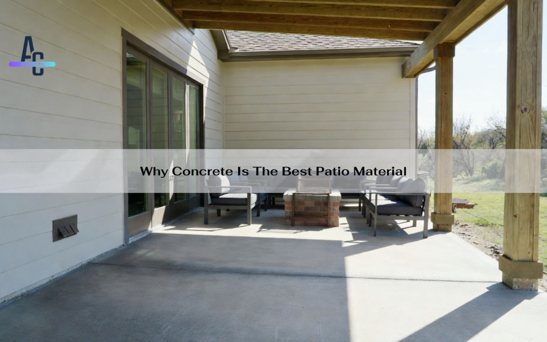 Why Concrete Is The Best Patio Material