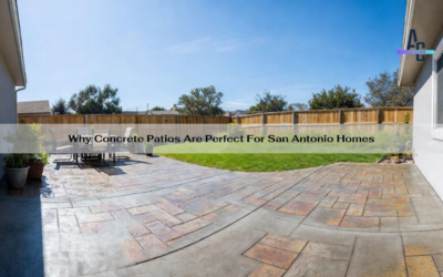 Why Concrete Patios Are Perfect For San Antonio Homes