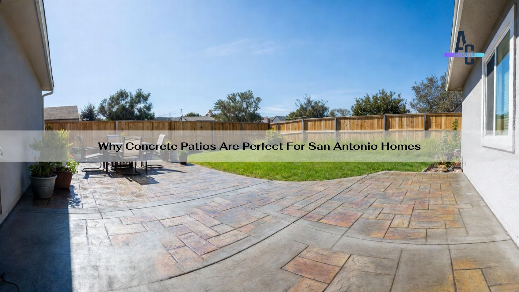 Why Concrete Patios Are Perfect for San Antonio Homes