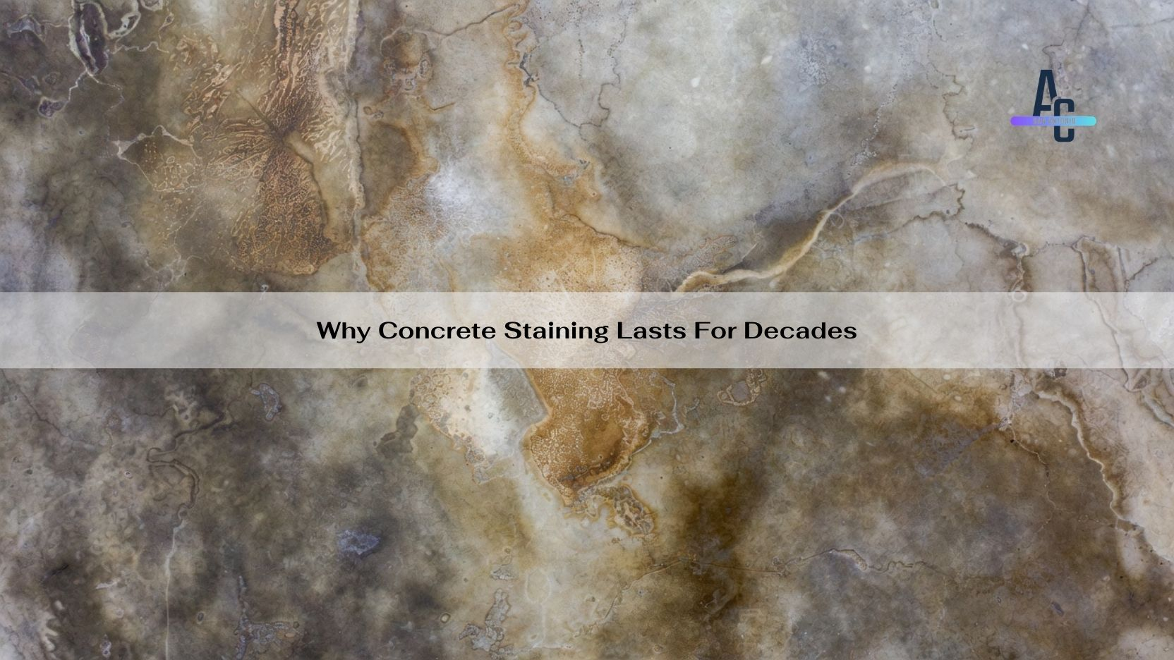 Why Concrete Staining Lasts for Decades
