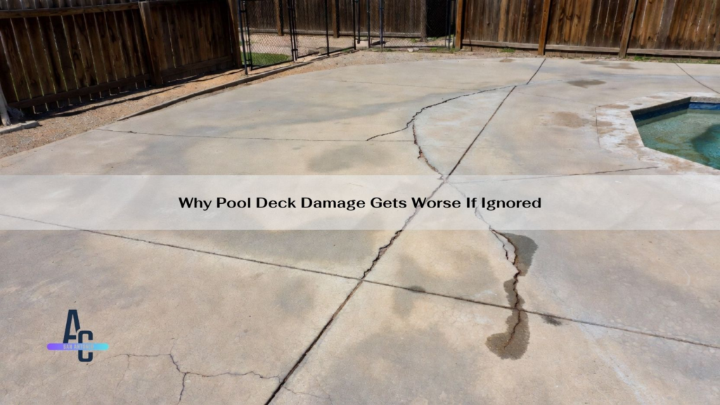 Why Pool Deck Damage Gets Worse If Ignored