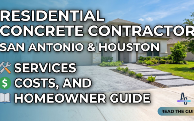 Residential Concrete Contractor San Antonio & Houston: Services, Costs, And Homeowner Guide