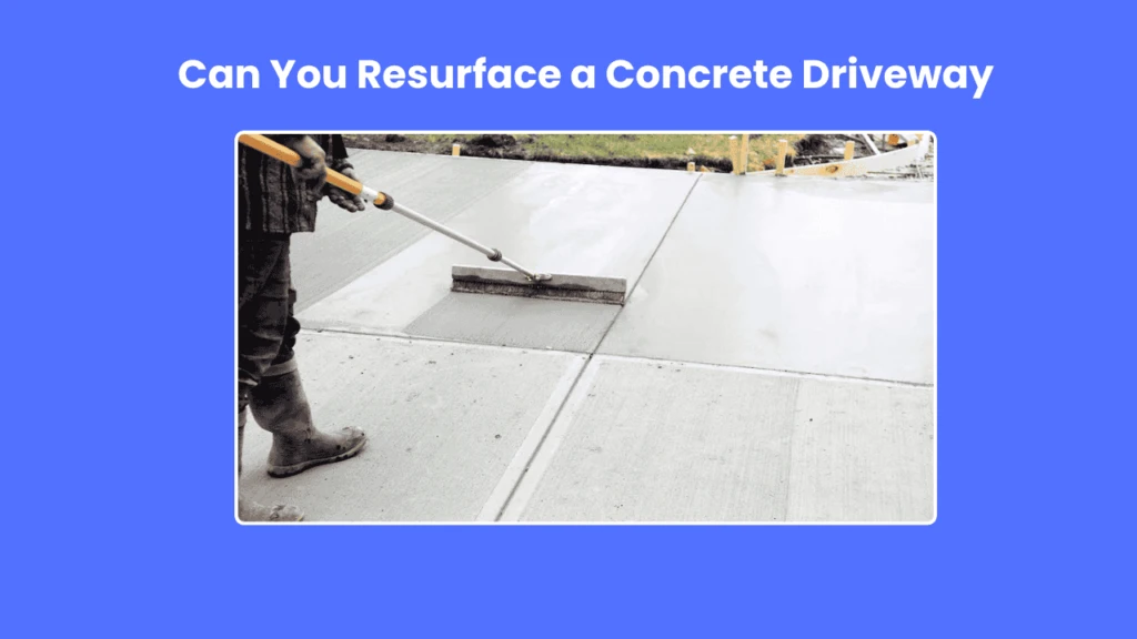Can You Resurface a Concrete Driveway