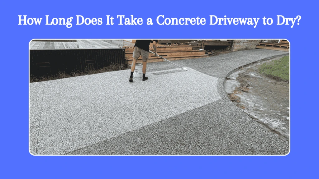 How Long Does It Take a Concrete Driveway to Dry
